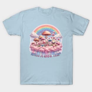 Have A Safe Trip Mushrooms T-Shirt